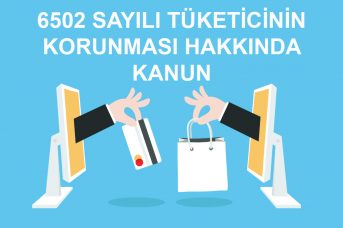 6502 SAYILI TÜKETİCİNİN KORUNMASI HAKKINDA KANUN